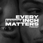 Podcast Every Inch Matters