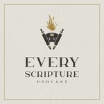 Logo of the podcast Every Scripture Podcast Podcast Every Scripture Podcast