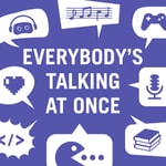 Logo of the podcast Everybody's Talking At Once Podcast Everybody's Talking At Once