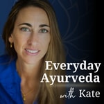 Logo of the podcast Everyday Ayurveda with Kate