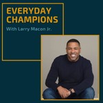 Logo of the podcast Everyday Champions with Larry Macon Jr. Podcast Everyday Champions with Larry Macon Jr.
