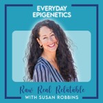Everyday Epigenetics: Raw. Real. Relatable. Podcast Everyday Epigenetics: Raw. Real. Relatable.