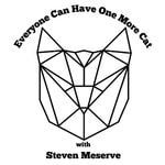 Logo of the podcast Everyone Can Have One More Cat w/ Steven Meserve Podcast Everyone Can Have One More Cat w/ Steven Meserve