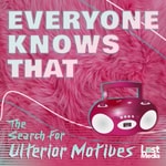 Logo of the podcast Everyone Knows That: The Search For Ulterior Motives Podcast Everyone Knows That: The Search For Ulterior Motives