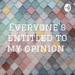 Logo of the podcast Everyone’s entitled to my opinion Podcast Everyone’s entitled to my opinion