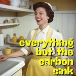 Logo of the podcast Everything But The Carbon Sink Podcast Everything But The Carbon Sink