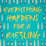Logo of the podcast Everything Happens For A Riesling - A Wine Podcast Podcast Everything Happens For A Riesling - A Wine Podcast