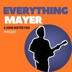 Logo of the podcast Everything Mayer: A John Mayer Fan Podcast Podcast Everything Mayer: A John Mayer Fan Podcast