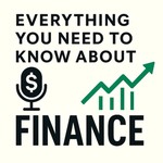 Logo of the podcast Everything You Need to Know About - Finance Podcast Everything You Need to Know About - Finance
