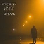 Logo of the podcast Everything's Scary @ 3 A.M. Podcast Everything's Scary @ 3 A.M.
