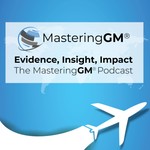 Logo of the podcast Evidence, Insight, Impact: The MasteringGM® Podcast Podcast Evidence, Insight, Impact: The MasteringGM® Podcast