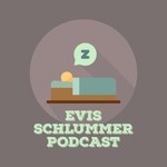 Logo of the podcast Evis Schlummer Podcast Podcast Evis Schlummer Podcast