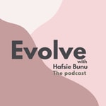 Podcast Evolve with Hafsie Bunu