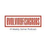 Logo of the podcast Evolvingfishcrabs -A Weekly Gamer Podcast- Podcast Evolvingfishcrabs -A Weekly Gamer Podcast-