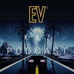 Podcast EVs with Kaz