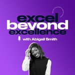 Logo of the podcast Excel Beyond Excellence Podcast Excel Beyond Excellence