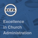 Excellence in Church Administration Excellence in Church Administration