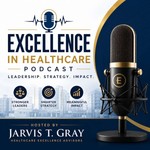 Excellence In Healthcare Podcast Podcast Excellence In Healthcare Podcast