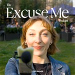 Podcast Excuse Me...
