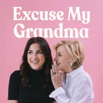 Excuse My Grandma Podcast Excuse My Grandma