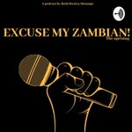 Logo of the podcast EXCUSE MY ZAMBIAN Podcast EXCUSE MY ZAMBIAN