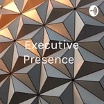 Logo of the podcast Executive Presence : Your Personal Power Podcast Executive Presence : Your Personal Power