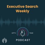 Logo of the podcast Executive Search Weekly! Podcast Executive Search Weekly!