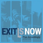 Exit Is Now - Plan Accordingly With Scott Snider Exit Is Now - Plan Accordingly With Scott Snider