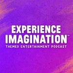 Experience Imagination: A Themed Entertainment Podcast Podcast Experience Imagination: A Themed Entertainment Podcast