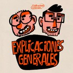 Logo of the podcast Explicaciones Generales Podcast Explicaciones Generales