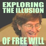 Logo of the podcast Exploring the Illusion of Free Will Missing podcast logo