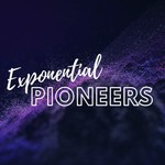 Expontial Pioneers Podcast Expontial Pioneers