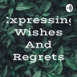 Logo of the podcast Expressing Wishes And Regrets Podcast Expressing Wishes And Regrets
