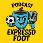Logo of the podcast Expresso Foot Podcast Podcast Expresso Foot Podcast