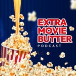 Logo of the podcast Extra Movie Butter Podcast Podcast Extra Movie Butter Podcast