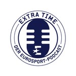 Extra Time - Der Eurosport-Podcast Podcast Extra Time - Der Eurosport-Podcast