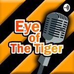 Logo of the podcast Eye Of The Tiger Podcast Podcast Eye Of The Tiger Podcast