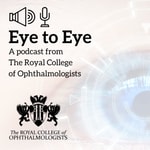 Podcast Eye to Eye: An Ophthalmology Podcast from the Royal College of Ophthalmologists