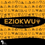 Logo of the podcast Eziokwu, Speaking Truths Podcast Eziokwu, Speaking Truths