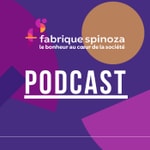 Logo of the podcast Fabrique Spinoza Podcast Podcast Fabrique Spinoza Podcast