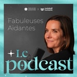 Logo of the podcast Fabuleuses aidantes - le podcast Podcast Fabuleuses aidantes - le podcast