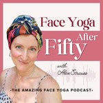 Logo of the podcast Face Yoga After Fifty I Face Yoga Tips, Natural Self-Care, Sustainable Beauty for Midlife Women Podcast Face Yoga After Fifty I Face Yoga Tips, Natural Self-Care, Sustainable Beauty for Midlife Women