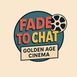 Logo of the podcast Fade to Chat: Golden Age Cinema Podcast Fade to Chat: Golden Age Cinema