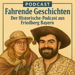 Logo of the podcast Fahrende Geschichten – Der Historische-Hörbuch/Podcast aus Friedberg Bayern Podcast Fahrende Geschichten – Der Historische-Hörbuch/Podcast aus Friedberg Bayern