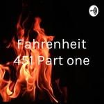 Logo of the podcast Fahrenheit 451 Part one Podcast Fahrenheit 451 Part one