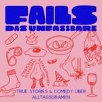 FAILS – True Stories und Comedy über Alltagsdramen Podcast FAILS – True Stories und Comedy über Alltagsdramen