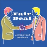 Logo of the podcast Fair Deal: An Improvised Mediation Podcast Fair Deal: An Improvised Mediation