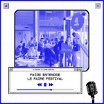 Logo of the podcast Faire entendre le Faire Festival Podcast Faire entendre le Faire Festival