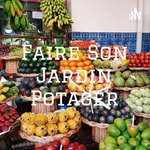 Logo of the podcast Faire Son Jardin Potager Podcast Faire Son Jardin Potager