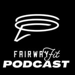 Logo of the podcast Fairway Fit Golf Podcast Podcast Fairway Fit Golf Podcast